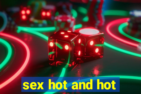 sex hot and hot